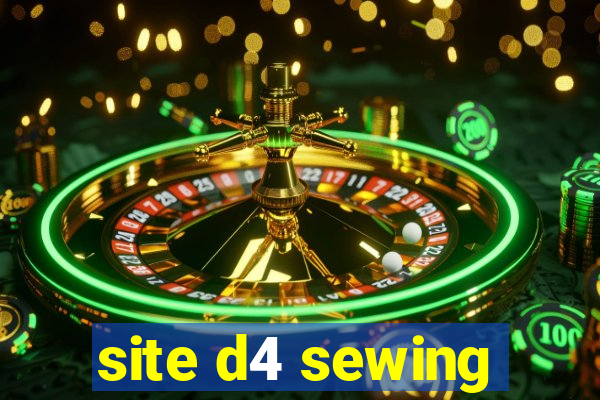 site d4 sewing